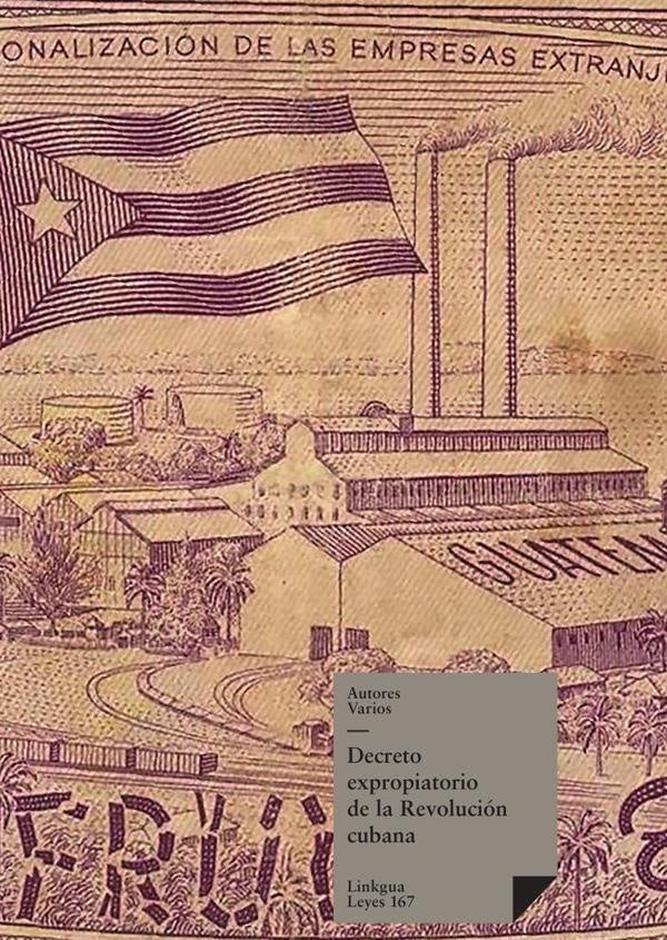 Decreto expropiatorio de la Revolución cubana | Autores Varios