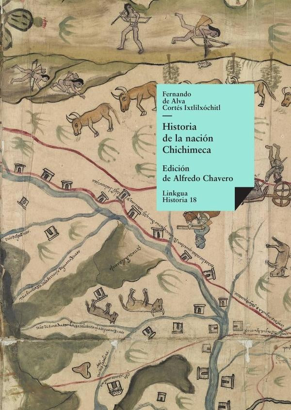 Historia de la nación Chichimeca | de Alva Ixtlilxóchitl, Chavero