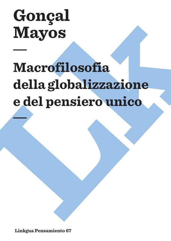 Macrofilosofia della globalizzazione e del pensiero unico | Gonçal Mayos