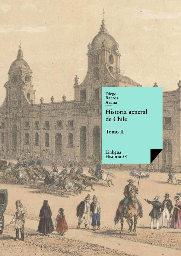 Historia general de Chile II | DIEGO BARROS ARANA