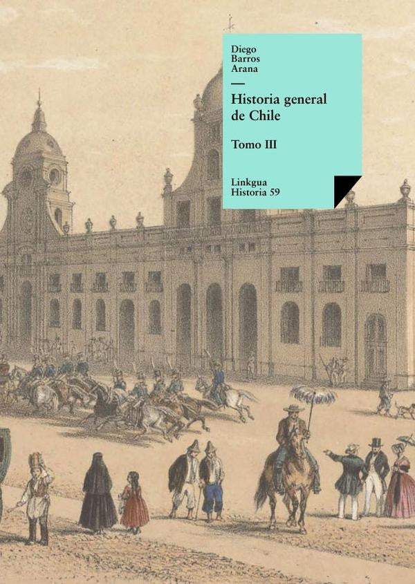 Historia general de Chile III | DIEGO BARROS ARANA