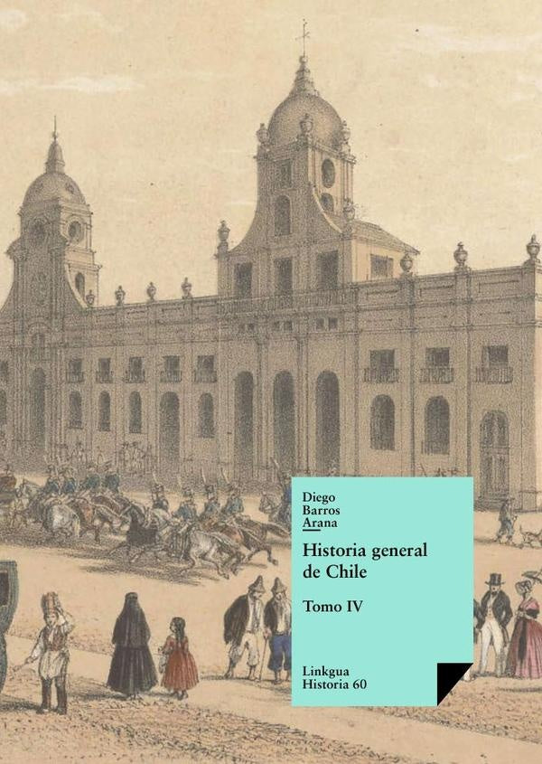 Historia general de Chile IV | DIEGO BARROS ARANA