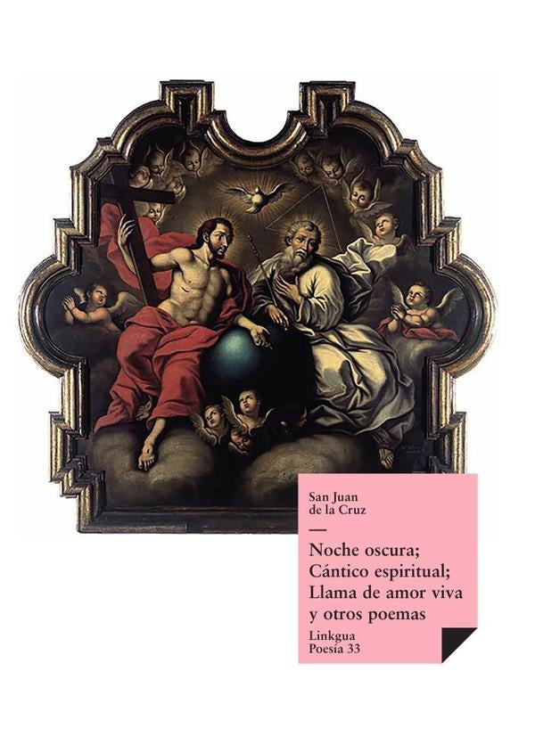 Noche oscura; Cántico espiritual; Llama de amor viva y otros poemas | San Juan de la Cruz