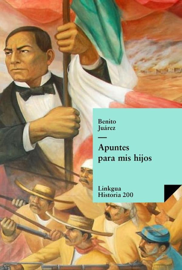 Apuntes para mis hijos | Benito Juárez