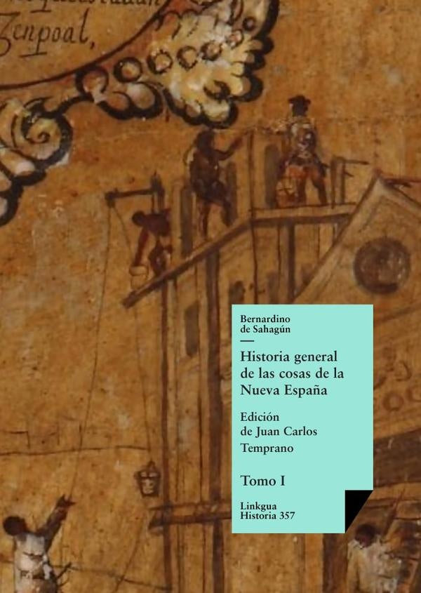 Historia general de las cosas de la Nueva España | Bernardino de Sahagún