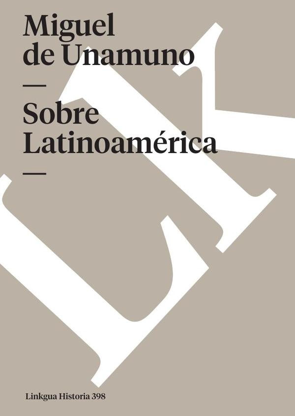 Sobre Latinoamérica | Miguel De Unamuno