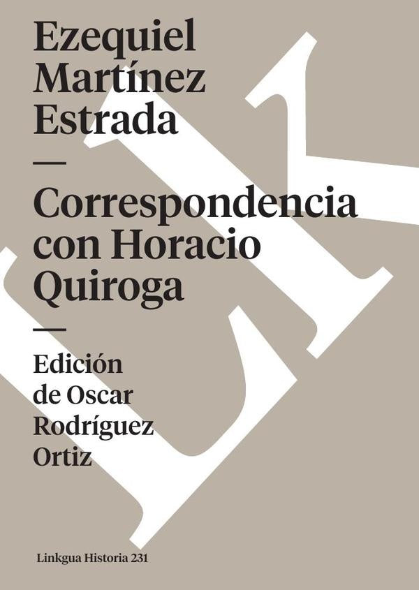Correspondencia con Horacio Quiroga | Ezequiel Martínez Estrada
