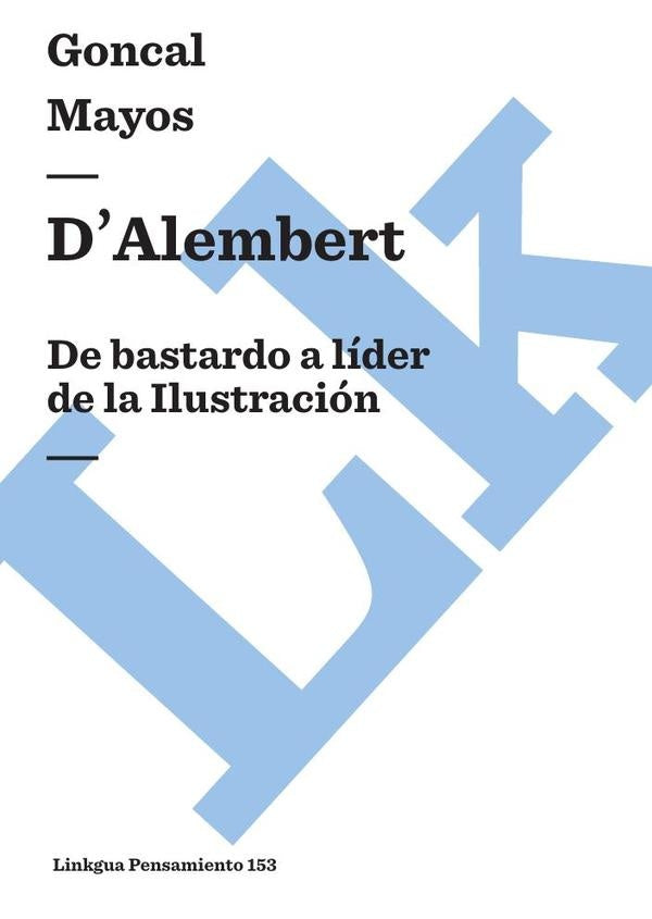 DAlembert: De bastardo a líder de la Ilustración | Gonçal Mayos