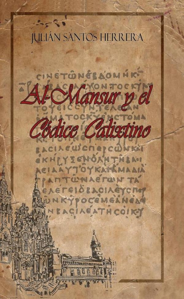 Al-Mansur y el Códice Calixtinus | --, Julián Santos Herrera