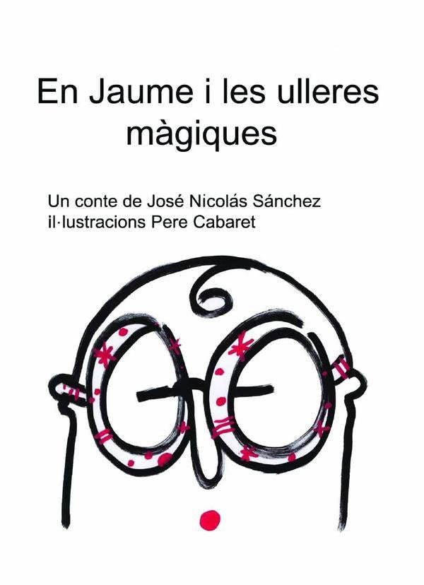 En jaume i les ulleres màgiques  | JOSÉ NICOLÁS SÁNCHEZ