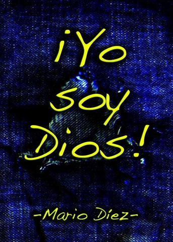 ¡Yo soy Dios! | Mario Díez Fernández