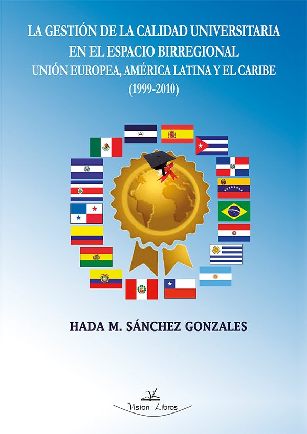 La gestión de la calidad universitaria en el espacio birregional Unión Europea, América Latina y el  | Hada M. Sánchez Gonzales