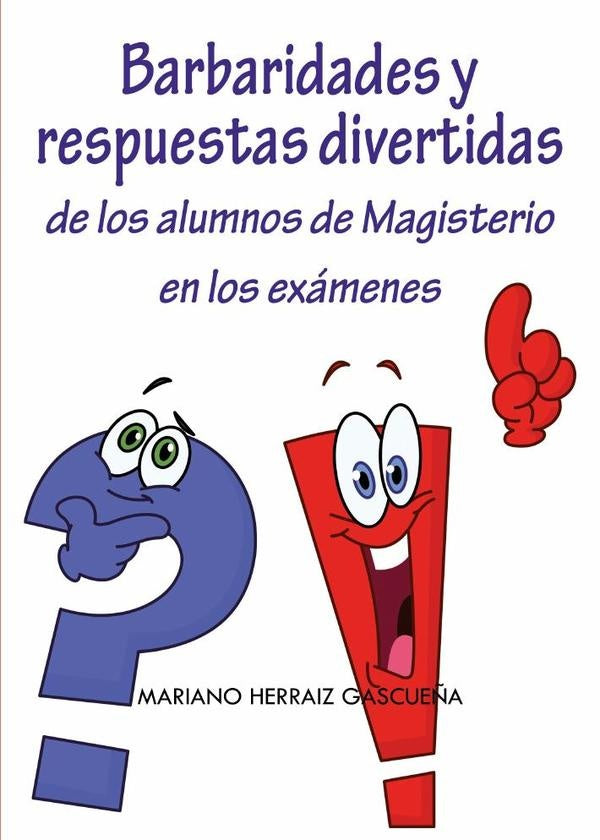 Barbaridades y respuestas divertidas de los alumnos de Magisterio en los exámenes | Mariano Herraiz Gascueña