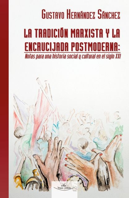 La tradición marxista y la encrucijada postmoderna | Gustavo Hernández Sánchez