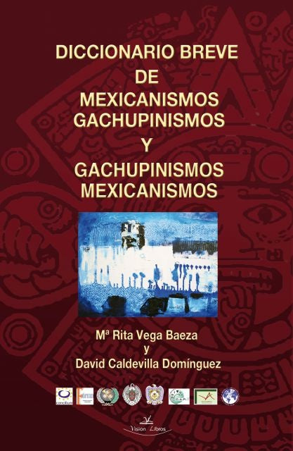 Diccionario breve de mexicanismos y gachupinismos | David Caldevilla Domínguez, Vega Baeza