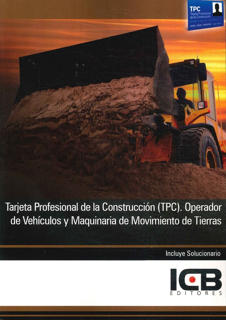 Tarjeta Profesional de la Construcción (Tpc). Operador de Vehículos y Maquinaria de Movimiento de Ti | ICB Editores