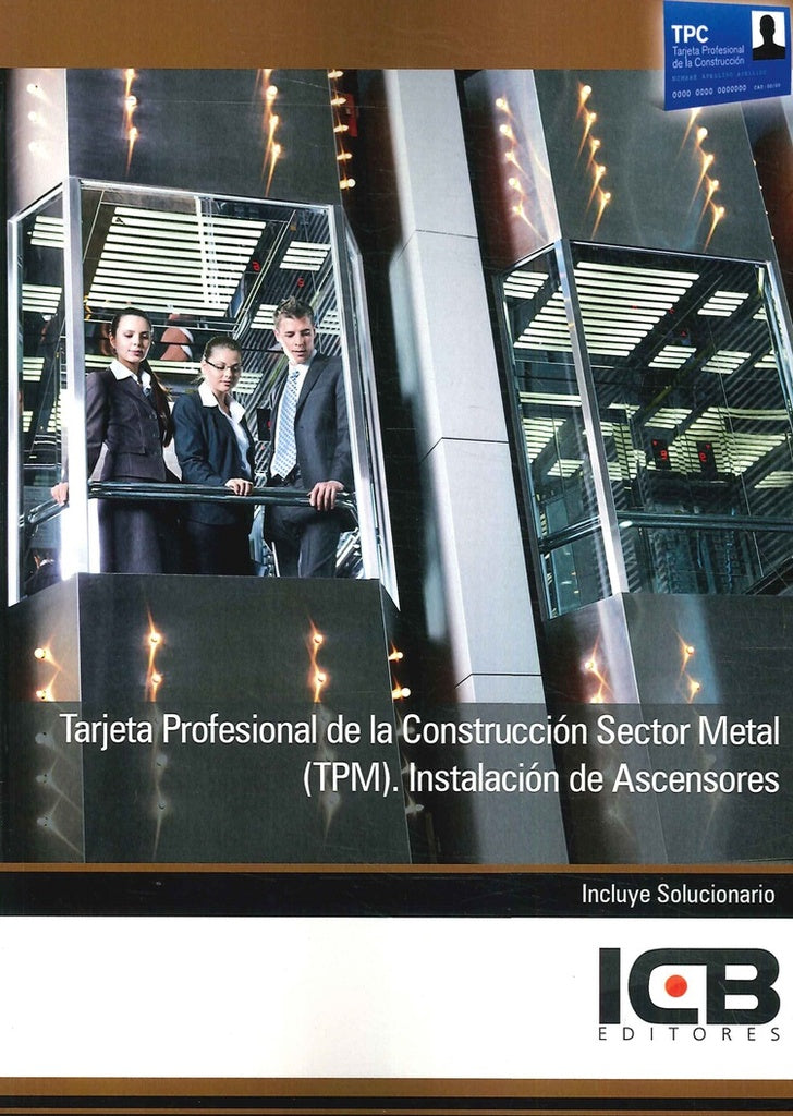 Tarjeta Profesional de la Construcción Sector Metal (Tpm). Instalación de Ascensores | ICB Editores