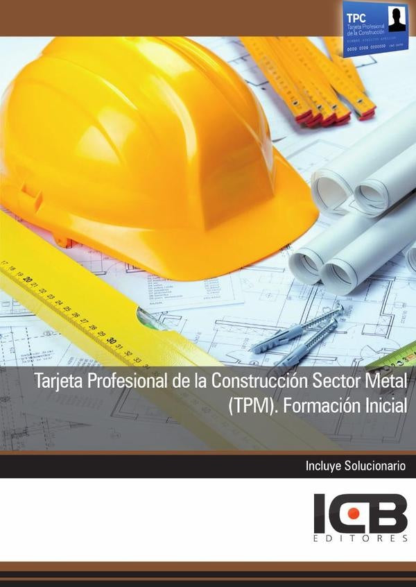 Tarjeta Profesional de la Construcción Sector Metal (Tpm). Formación Inicial | ICB Editores