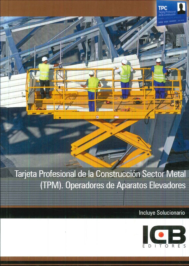 Tarjeta Profesional de la Construcción Sector Metal (Tpm). Operadores de Aparatos Elevadores | ICB Editores