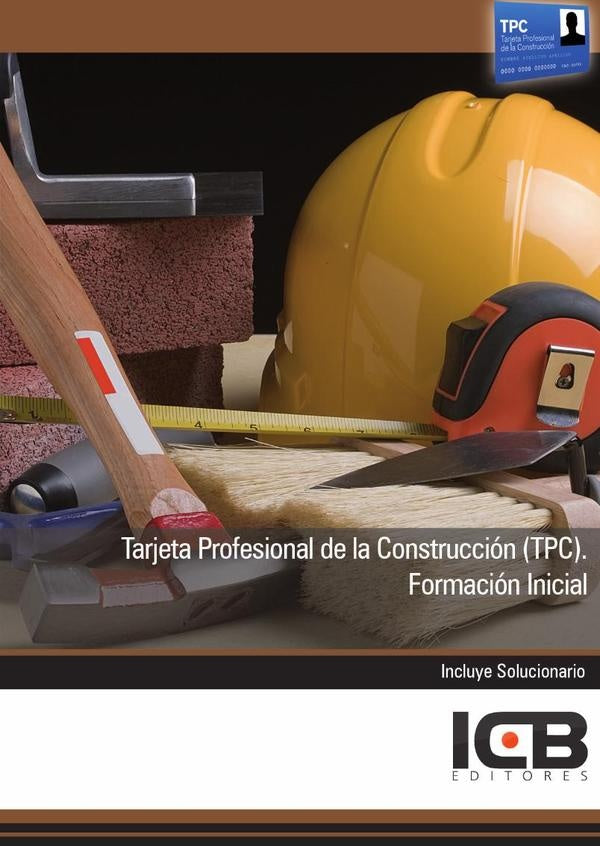 Tarjeta Profesional de la Construcción (Tpc). Formación Inicial | ICB Editores