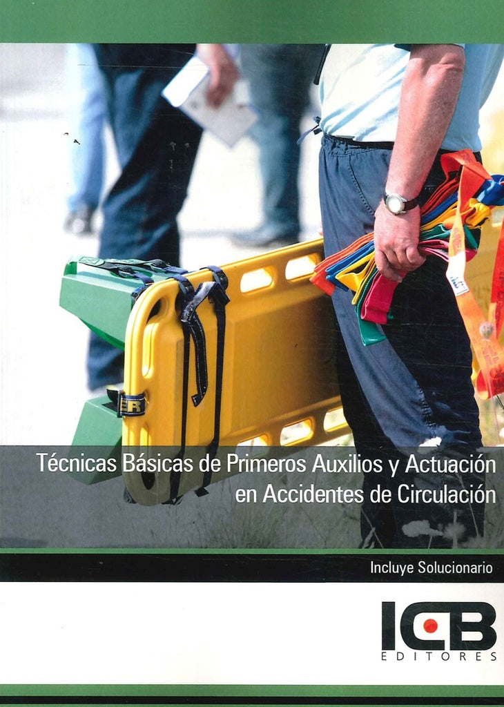 Técnicas Básicas de Primeros Auxilios y Actuación en Accidentes de Circulación | ICB Editores
