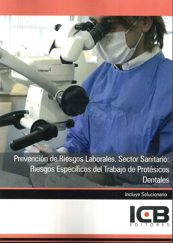 Prevención de Riesgos Laborales. Sector Sanitario: Riesgos Específicos del Trabajo de Protésicos Den | ICB Editores