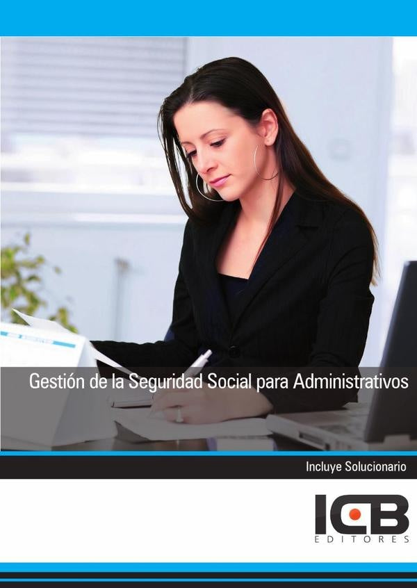Gestión de la Seguridad Social para Administrativos | ICB Editores