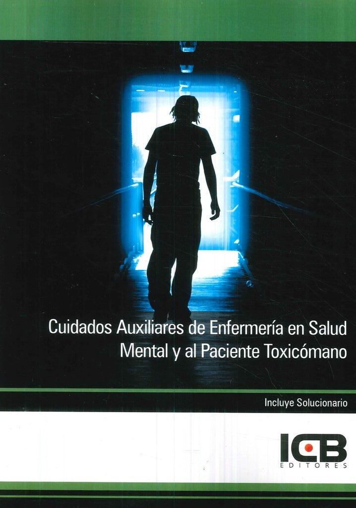 Cuidados Auxiliares de Enfermería en Salud Mental y al Paciente Toxicómano | ICB Editores