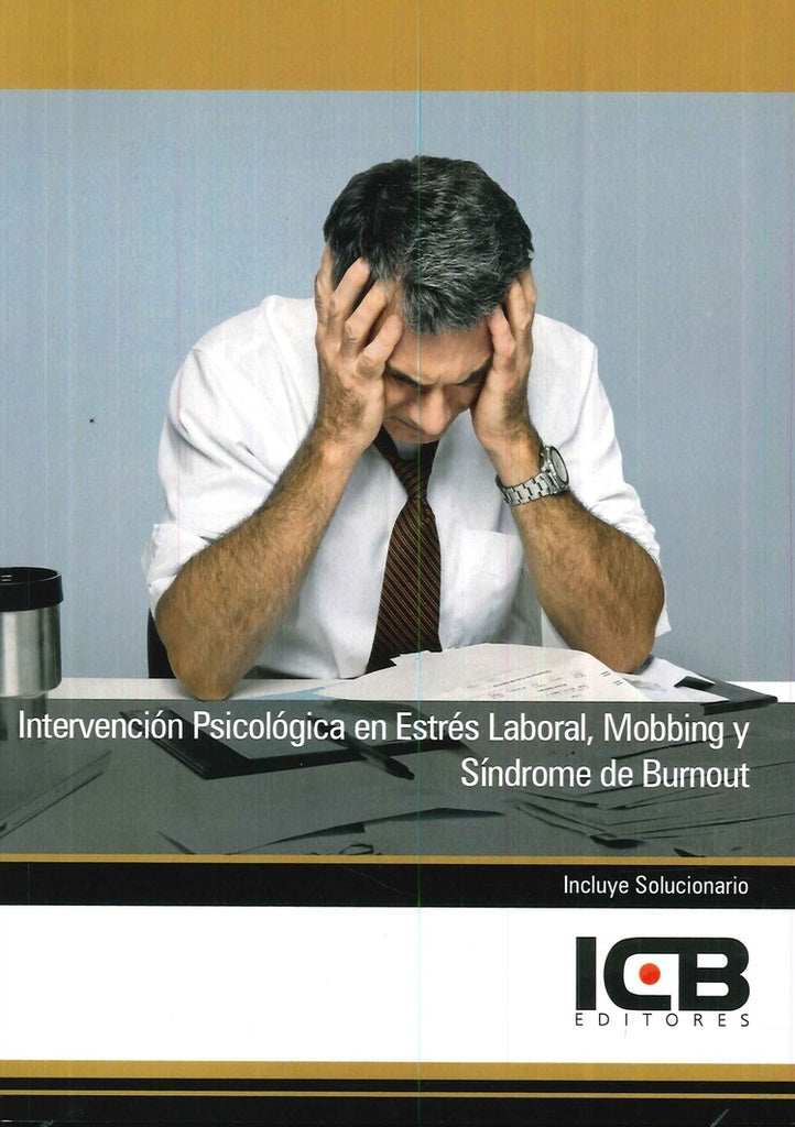 Intervención Psicológica en Estrés Laboral, Mobbing y Síndrome de Burnout | ICB Editores