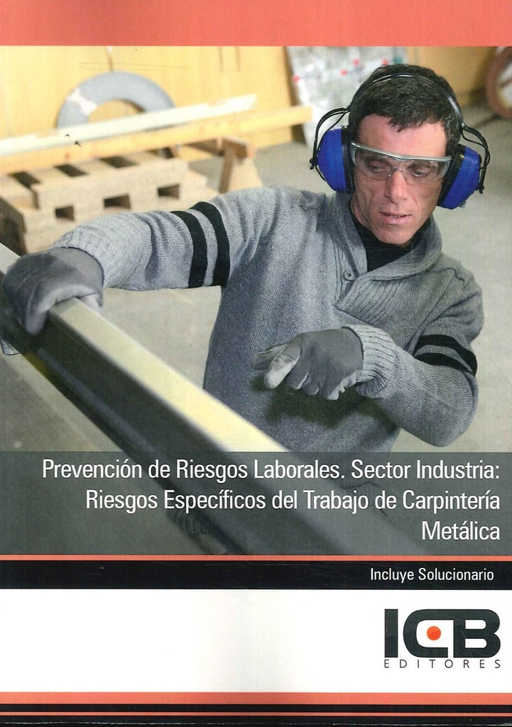 Prevención de Riesgos Laborales. Sector Industria: Riesgos Específicos del Trabajo de Carpintería Me | ICB Editores