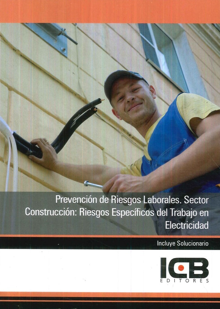 Prevención de Riesgos Laborales. Sector Construcción: Riesgos Específicos del Trabajo en Electricida | ICB Editores