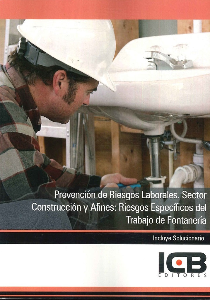 Prevención de Riesgos Laborales. Sector Construcción y Afines: Riesgos Específicos del Trabajo de Fo | ICB Editores