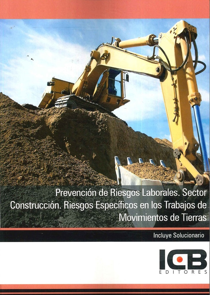 Prevención de Riesgos Laborales. Sector Construcción. Riesgos Específicos en los Trabajos de Movimie | ICB Editores