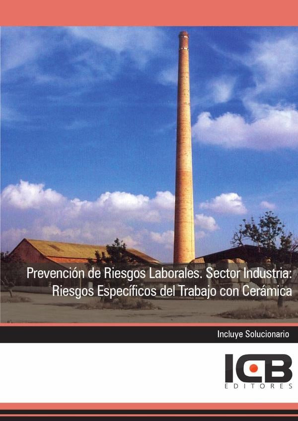 Prevención de Riesgos Laborales. Sector Industria: Riesgos Específicos del Trabajo con Cerámica | ICB Editores
