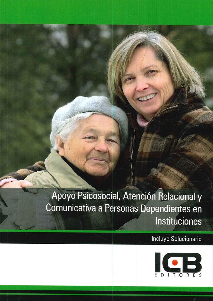 Apoyo Psicosocial, Atención Relacional y Comunicativa a Personas Dependientes en Instituciones | ICB Editores
