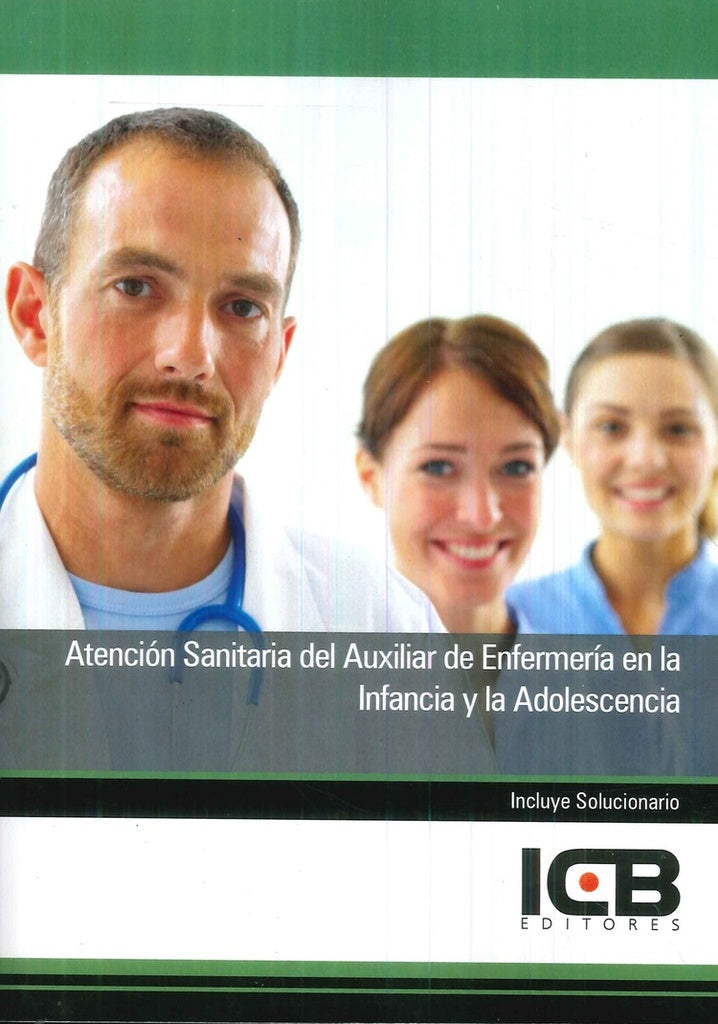 Atención Sanitaria del Auxiliar de Enfermería en la Infancia y la Adolescencia | ICB Editores