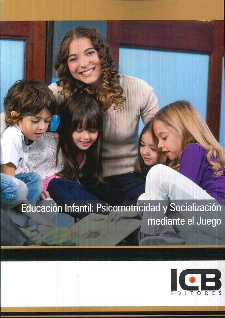 Educación Infantil: Psicomotricidad y Socialización mediante el Juego | ICB Editores