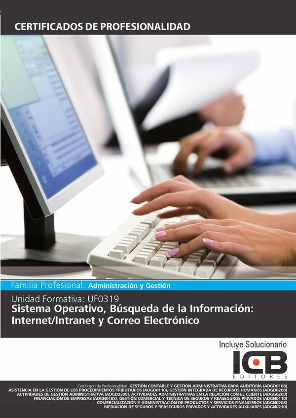 UF0319: Sistema Operativo, Búsqueda de la Información: Internet/Intranet y Correo Electrónico | ICB Editores
