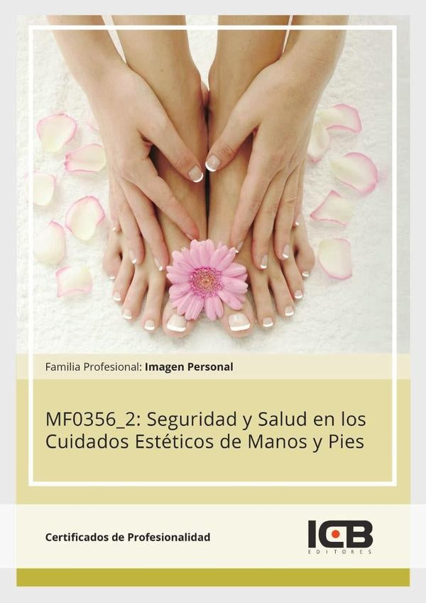 MF0356_2: Seguridad y Salud en los Cuidados Estéticos de Manos y Pies | ICB Editores