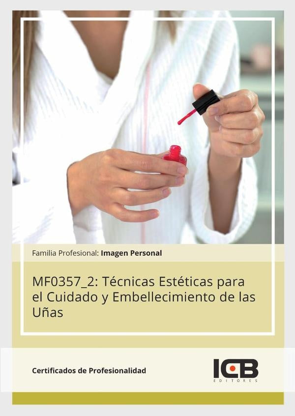MF0357_2: Técnicas Estéticas para el Cuidado y Embellecimiento de las Uñas | ICB Editores