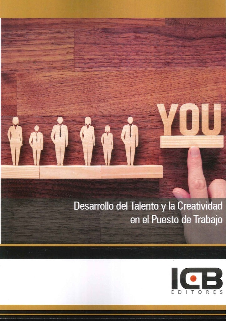 Desarrollo del Talento y la Creatividad en el Puesto de Trabajo | Hilario Gómez, ICB Editores