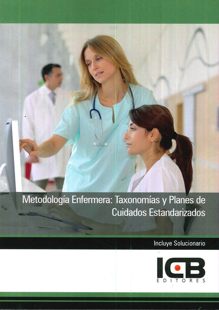 Metodología Enfermera: Taxonomías y Planes de Cuidados Estandarizados | ICB Editores