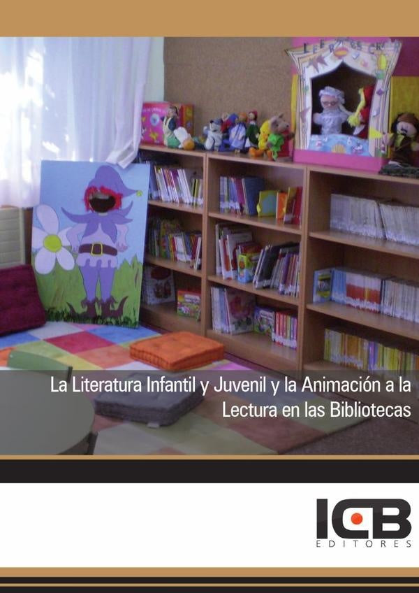 La Literatura Infantil y Juvenil y la Animación a la Lectura en las Bibliotecas | ICB Editores