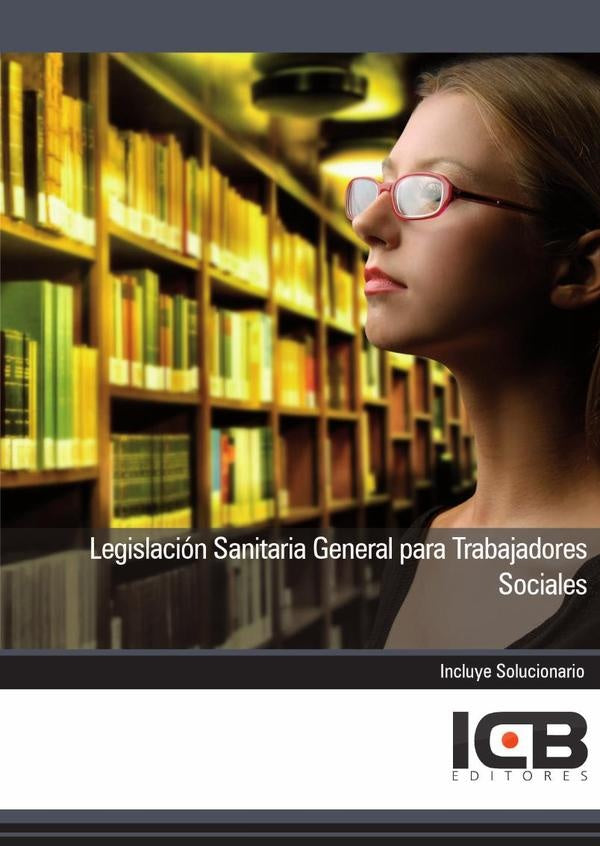 Legislación Sanitaria General para Trabajadores Sociales | ICB Editores