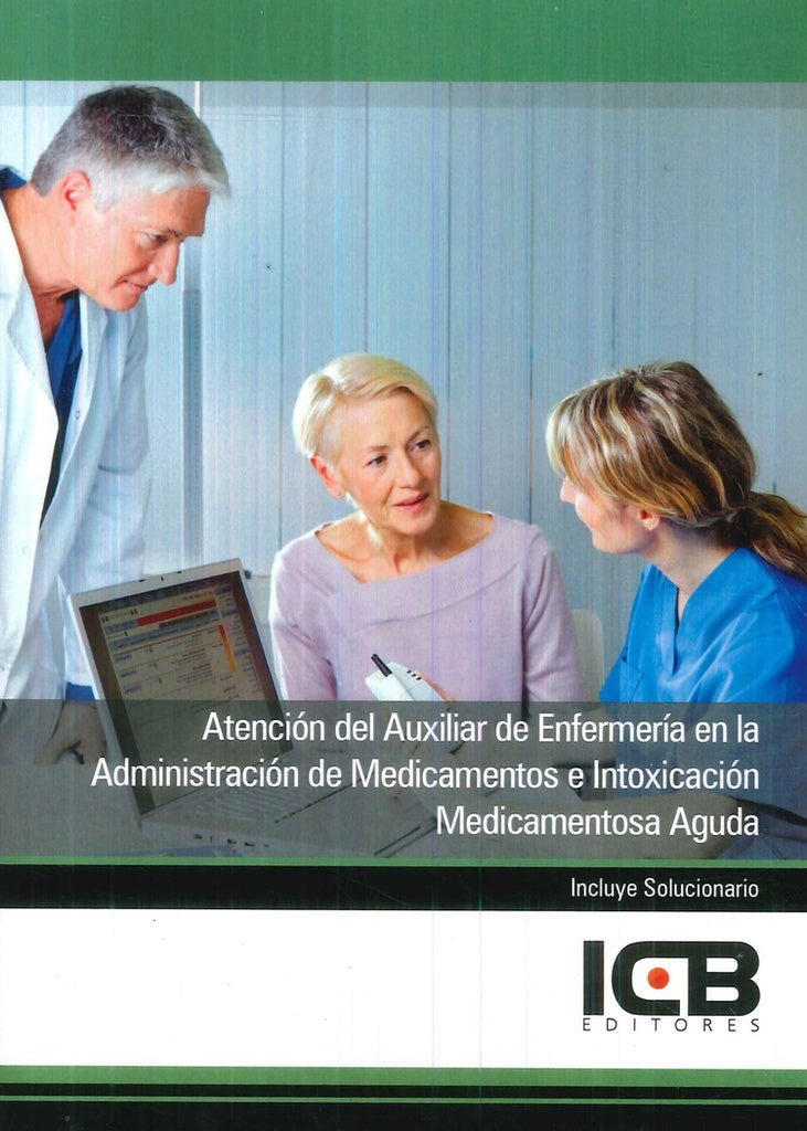 Atención del Auxiliar de Enfermería en la Administración de Medicamentos e Intoxicación Medicamentos | ICB Editores