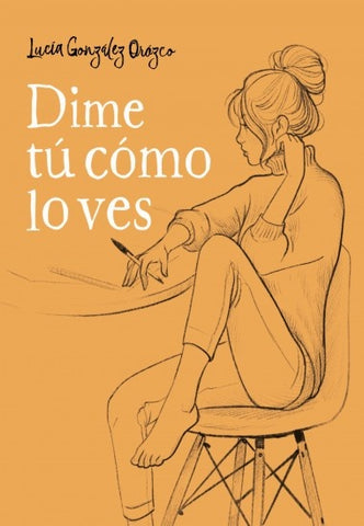 DIME TU COMO LO VES.. | LUCÍA  GONZÁLEZ OROZCO