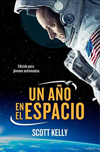 UN AÑO EN EL ESPACIO* | Scott Kelly