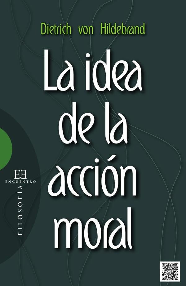 La idea de la acción moral | Dietrich von Hildebrand
