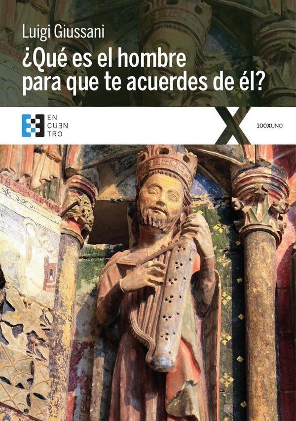 ¿Qué es el hombre para que te acuerdes de él? | Luigi Giussani