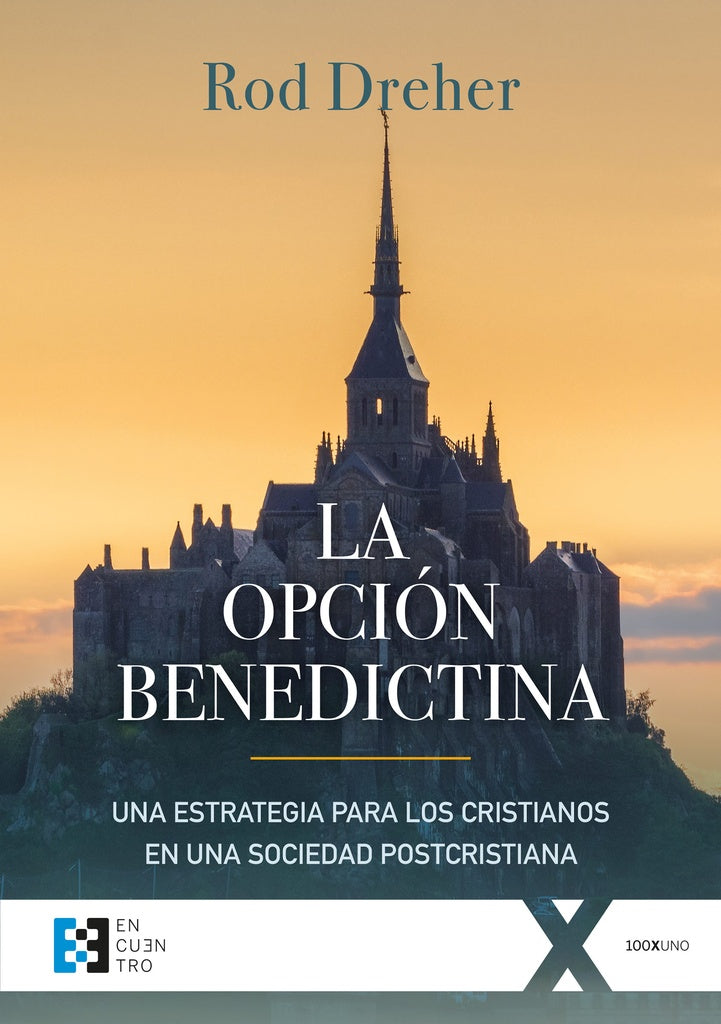 La opción benedictina | Rod  Dreher